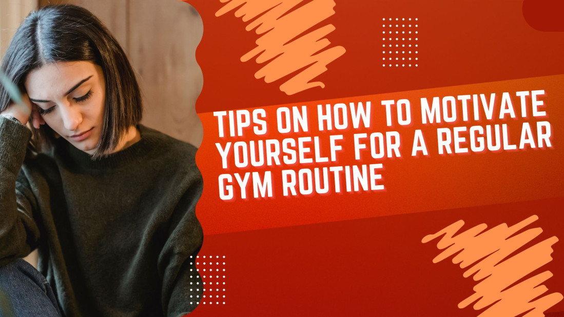 Tips on How To Motivate Yourself For a Regular Gym Routine