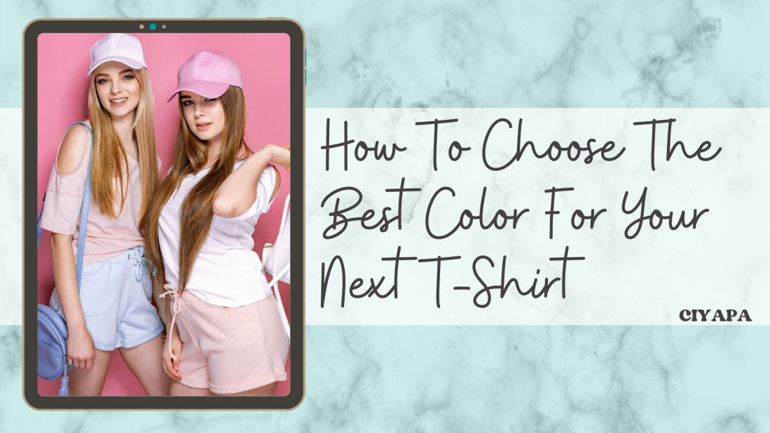 How To Choose The Best Color For Your Next T-Shirt