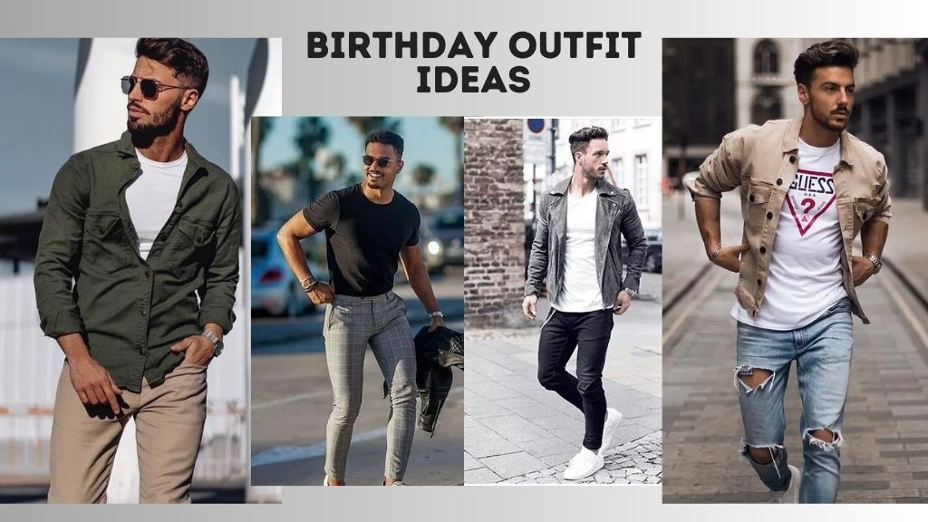 Best birthday outfits for guys hot sale