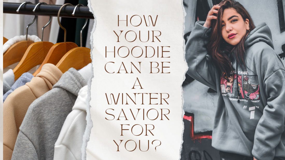 How Can Your Winter Hoodies Be A Savior For You?
