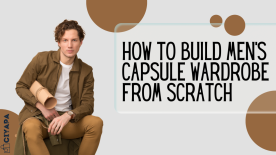How to Build Men's Capsule Wardrobe From Scratch
