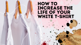 How to Increase the Life of Your White T-shirt