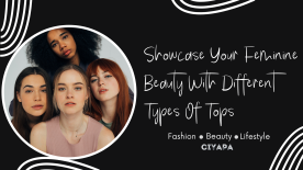 Showcase Your Feminine Beauty With Different Types Of Tops 