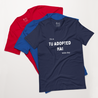 Tu Adopted Hai Unisex Half Sleeve T-Shirt